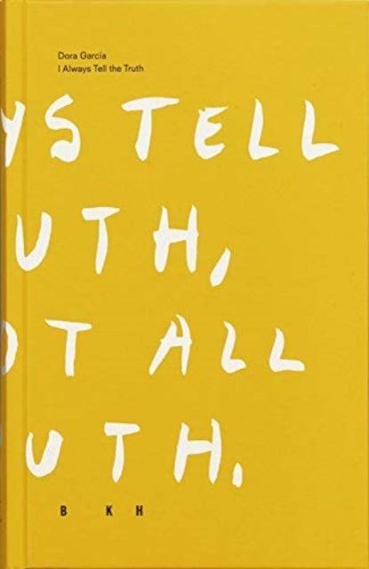 Book cover of: Dora Garcia - I Always Tell The Truth. By: Dora García