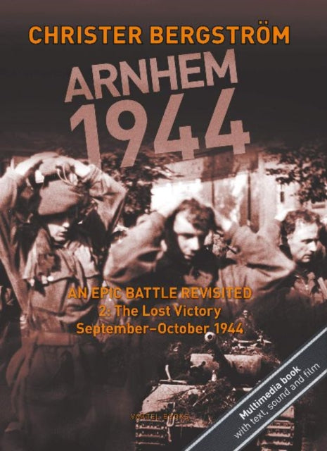 Book cover of: Arnhem 1944 -- An Epic Battle Revisited. By: Christer Bergstrom
