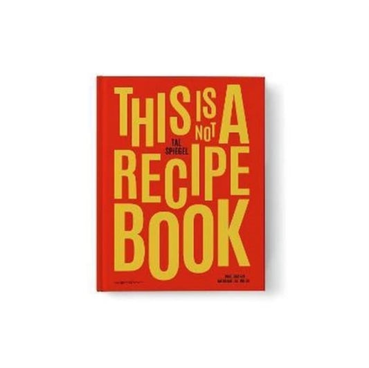 Book cover of: This is not a recipe book. By: Tal Spiegel