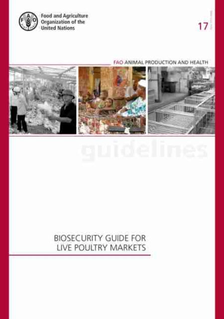 Book cover of: Biosecurity guide for live poultry markets. By: Food and Agriculture Organization of the United Nations