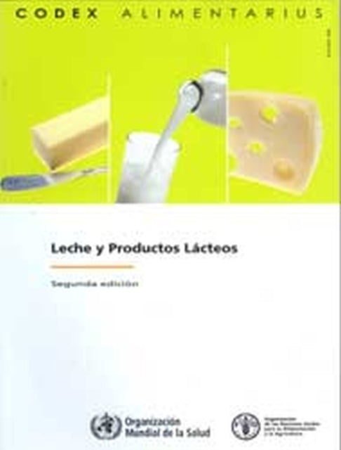 Book cover of: Leche y Productos Lacteos, Comision FAO/OMS del Codex Alimentarius - Segunda edicion.. By: Food and Agriculture Organization of the United Nations