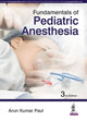 Book cover of: Fundamentals of Pediatric Anesthesia. By: Arun Kumar Paul