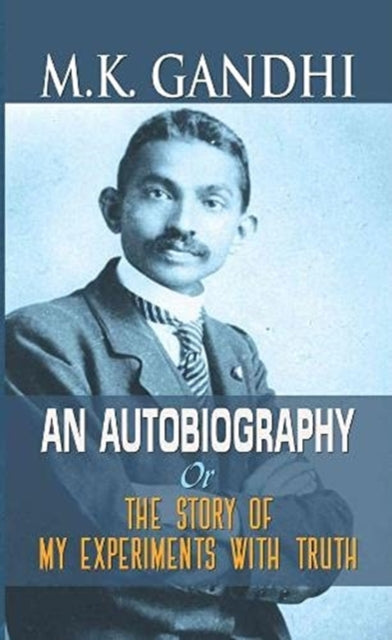 Book cover of: M.K. Gandhi an Autobiography