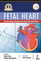 Book cover of: Fetal Heart: Screening, Diagnosis & Intervention. By: Cihat Sen