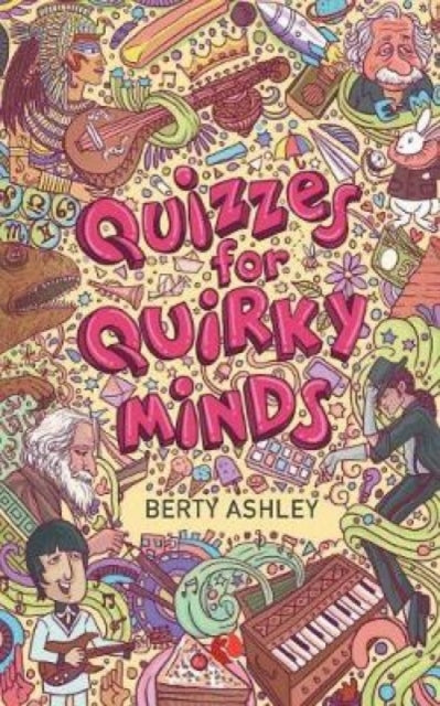 Book cover of: Quizzes for Quirky Minds. By: Berty Ashley