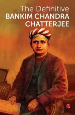 Definitive Bankim Chandra Chatterjee