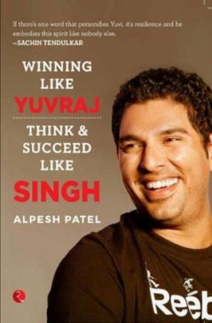 Book cover of: Winning Like Yuvraj. By: Patel, Alpesh (Management expert)