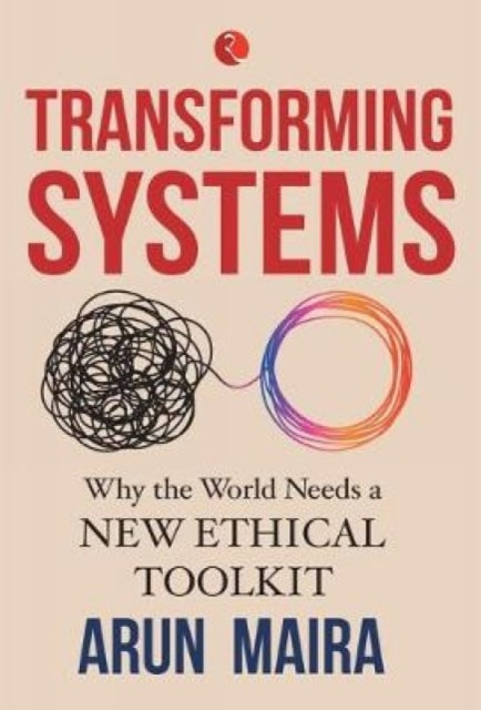 Book cover of: Transforming Systems. By: Arun Maira
