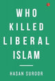 Book cover of: Who Killed Liberal Islam
