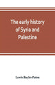 Book cover of: early history of Syria and Palestine