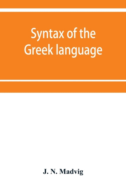 Book cover of: Syntax of the Greek language, especially of the Attic dialect