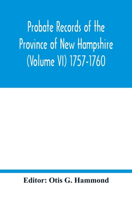 Book cover of: Probate Records of the Province of New Hampshire (Volume VI) 1757-1760