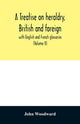 Book cover of: treatise on heraldry, British and foreign
