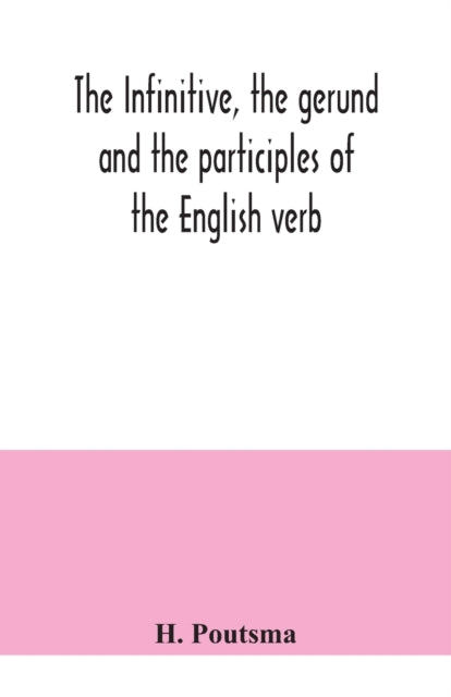 Book cover of: infinitive, the gerund and the participles of the English verb
