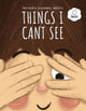 Book cover of: Things I Can't See