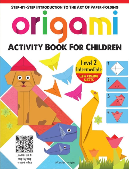 Origami: Step-By-Step Introduction to the Art of Paper-Folding, Level 2: Intermediate 9789354404849 Wonder House Books