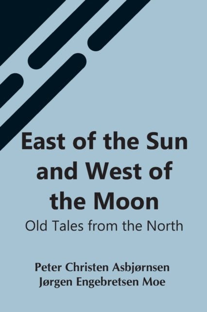 Book cover of: East Of The Sun And West Of The Moon