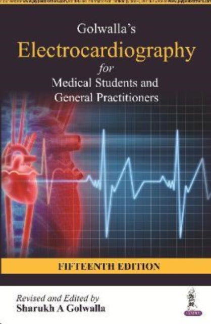 Book cover of: Golwalla's Electrocardiography for Medical Students and General Practitioners. By: Sharukh A. Golwalla