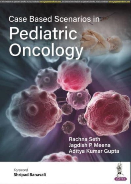 Book cover of: Case Based Scenarios in Pediatric Oncology. By: Rachna Seth