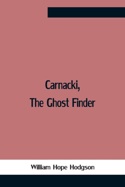 Book cover of: Carnacki, The Ghost Finder