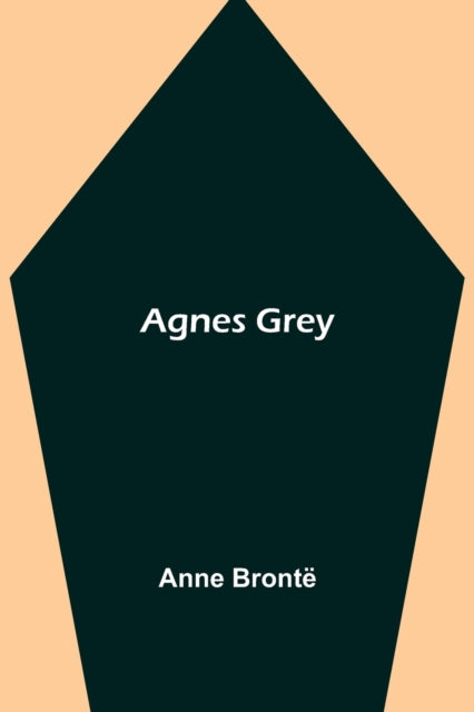 Book cover of: Agnes Grey. By: Anne Brontë