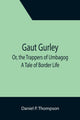 Book cover of: Gaut Gurley; Or, the Trappers of Umbagog