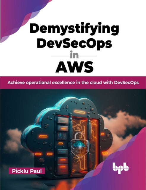 Book cover of: Demystifying DevSecOps in AWS. By: Picklu Paul
