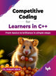 Book cover of: Competitive Coding for Learners in C++. By: Ankush Mittal
