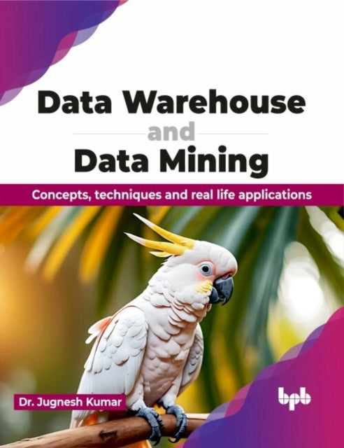 Book cover of: Data Warehouse and Data Mining. By: Jugnesh Kumar