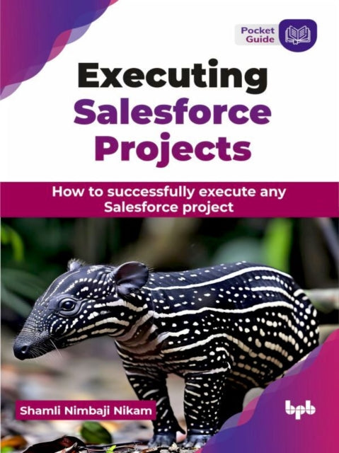 Book cover of: Executing Salesforce Projects. By: Shamli Nimbaji Nikam