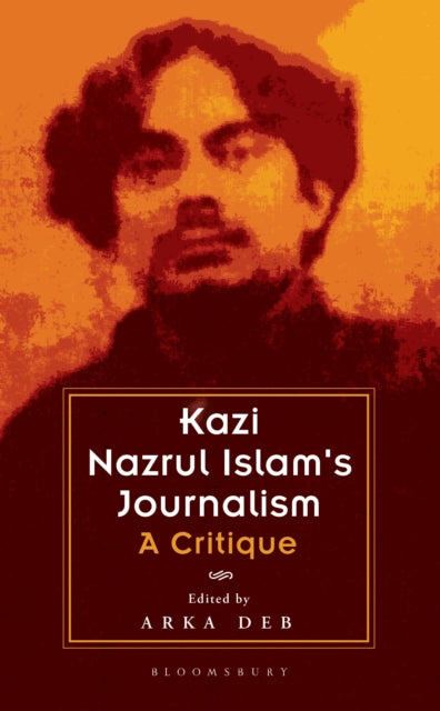 Book cover of: Kazi Nazrul Islam's Journalism. By: Arka Deb