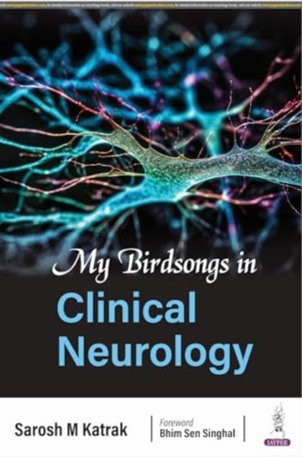 Book cover of: My Birdsongs in Clinical Neurology. By: Sarosh M. Katrak