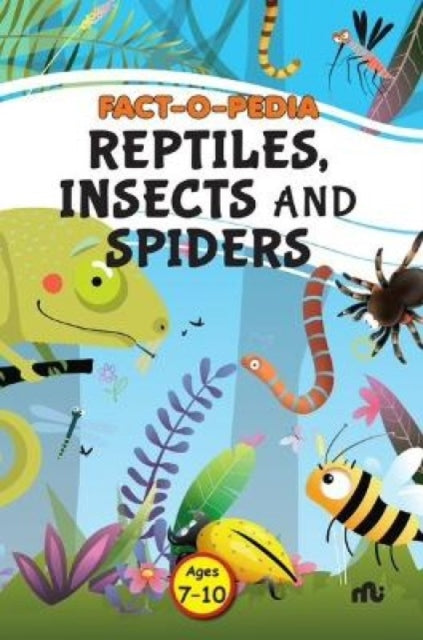 Book cover of: Fact-O-Pedia Reptiles, Insects and Spiders