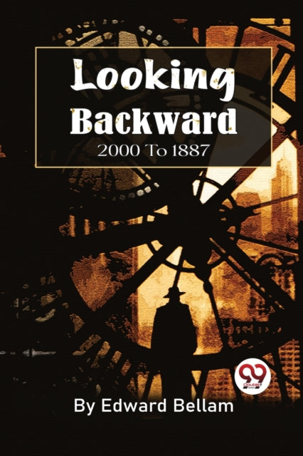 Book cover of: Looking Backward, 2000 to 1887. By: Edward Bellamy
