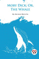 Book cover of: Moby Dick; or, the Whale