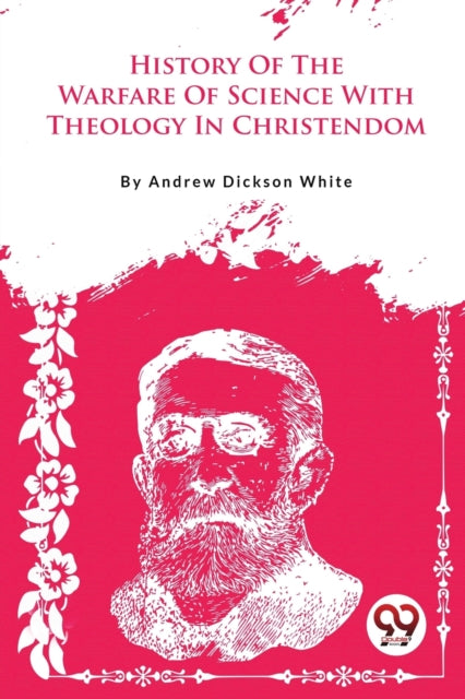 Book cover of: History of the Warfare of Science with Theology in Christendom