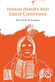 Book cover of: Indian Heroes and Great Chieftains