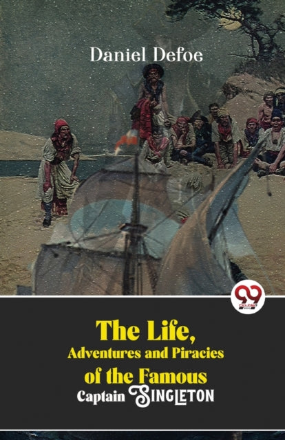 Book cover of: Life, Adventures and Piracies of the Famous Captain Singleton