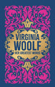 Book cover of: Virginia Woolf: Her Greatest Works (To the Lighthouse, A Room of One's Own, and Mrs. Dalloway). By: Virginia Woolf