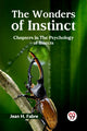 Book cover of: Wonders of Instinct Chapters in the Psychology of Insects