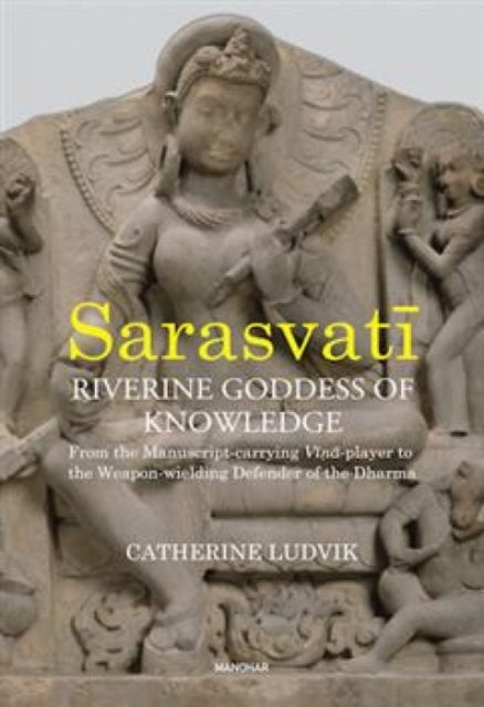 Book cover of: Sarasvati, Riverine Goddess of Knowledge
