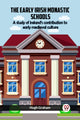 Book cover of: Early Irish Monastic Schools A Study Of Ireland'S Contribution To Early Medieval Culture