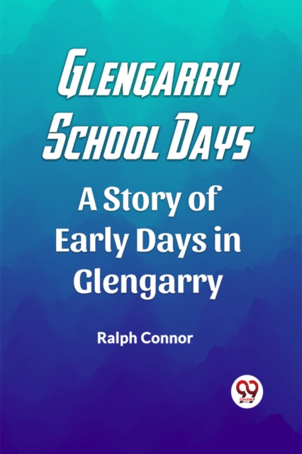 Book cover of: Glengarry School DaysA Story of Early Days in Glengarry (Edition2023)