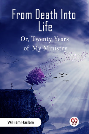 From Death Into LifeOr Twenty Years of My Ministry (Edition2023)