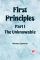 Book cover of: First PrinciplesPart I.-The Unknowable (Edition2023)