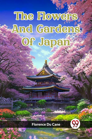 The Flowers And Gardens Of Japan (Edition2023)