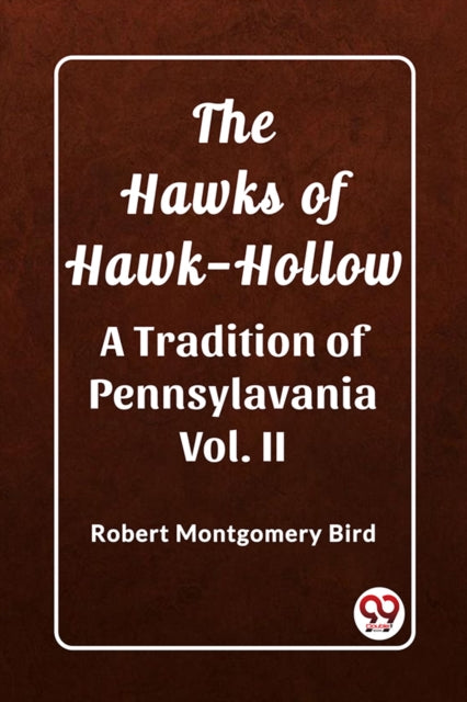 The Hawks of Hawk-HollowA Tradition of Pennsylavania Vol. II (Edition2023)