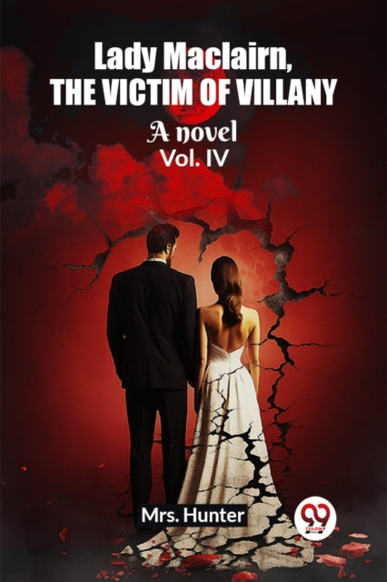 Book cover of: Lady Maclairn, the victim of villanyA novel Vol. IV (Edition2023)