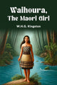 Book cover of: Waihoura, the Maori Girl (Edition2024)