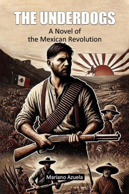 Book cover of: UnderdogsA Novel of the Mexican Revolution (Edition2024)